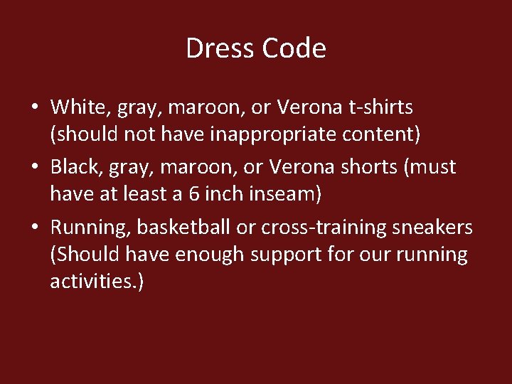 Dress Code • White, gray, maroon, or Verona t-shirts (should not have inappropriate content)