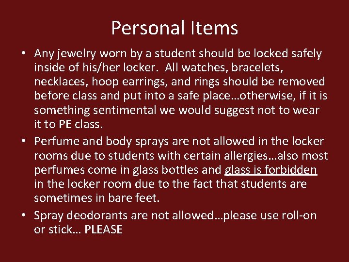 Personal Items • Any jewelry worn by a student should be locked safely inside