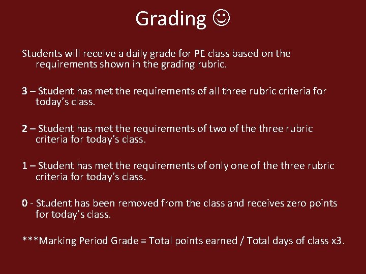 Grading Students will receive a daily grade for PE class based on the requirements