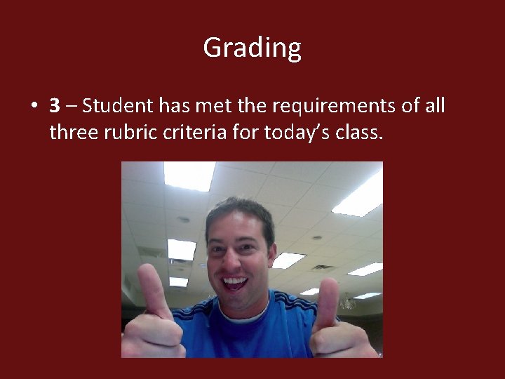 Grading • 3 – Student has met the requirements of all three rubric criteria