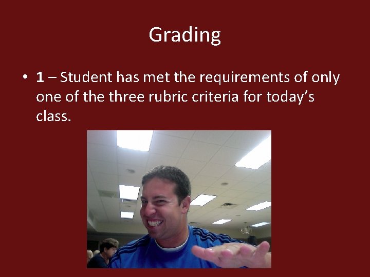 Grading • 1 – Student has met the requirements of only one of the