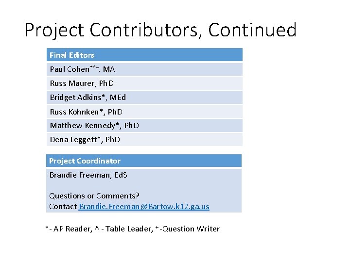 Project Contributors, Continued Final Editors Paul Cohen*^+, MA Russ Maurer, Ph. D Bridget Adkins*,