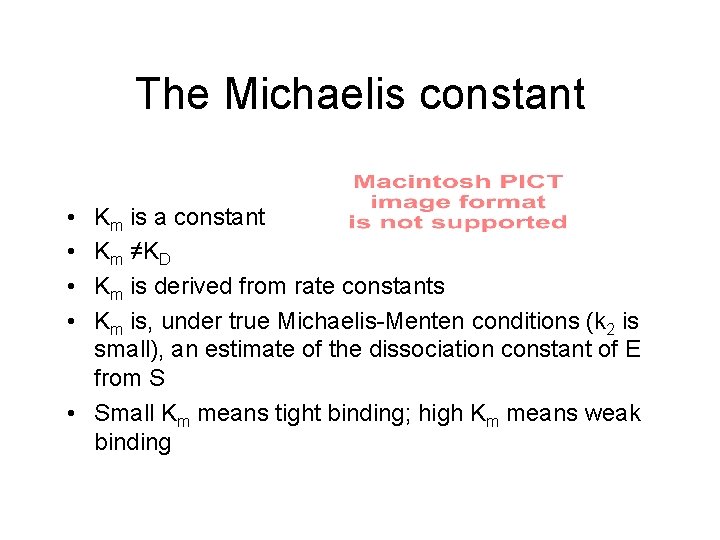 The Michaelis constant • • Km is a constant Km ≠KD Km is derived