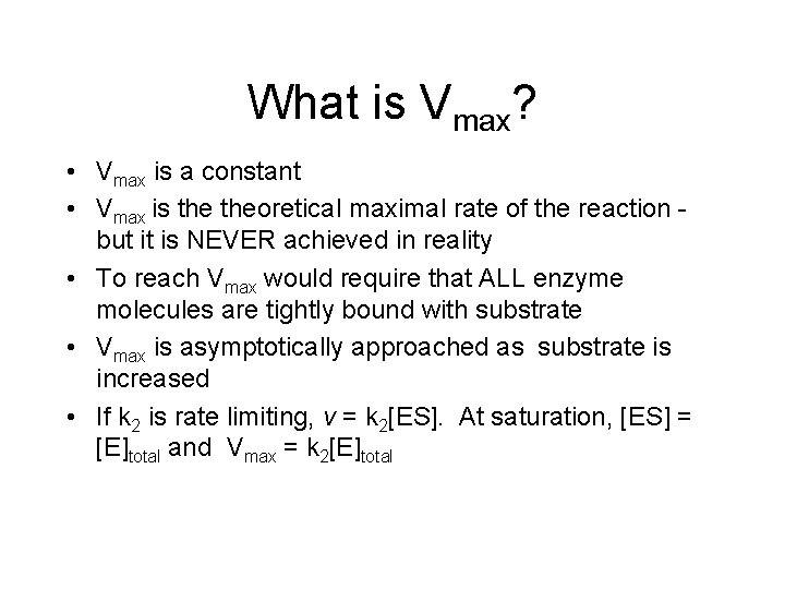 What is Vmax? • Vmax is a constant • Vmax is theoretical maximal rate