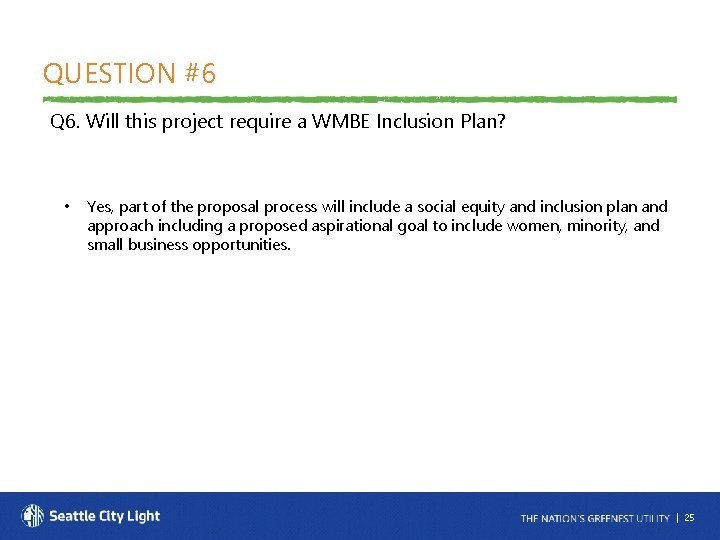 QUESTION #6 Q 6. Will this project require a WMBE Inclusion Plan? • Yes,