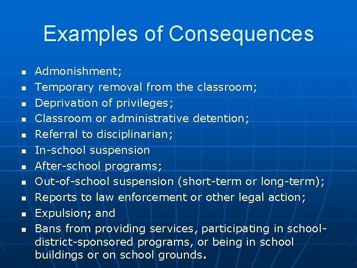 Examples of Consequences n n n Admonishment; Temporary removal from the classroom; Deprivation of