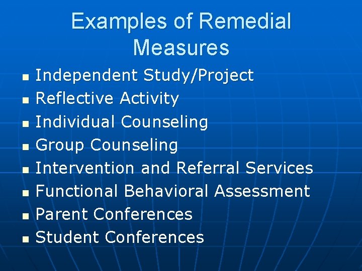 Examples of Remedial Measures n n n n Independent Study/Project Reflective Activity Individual Counseling