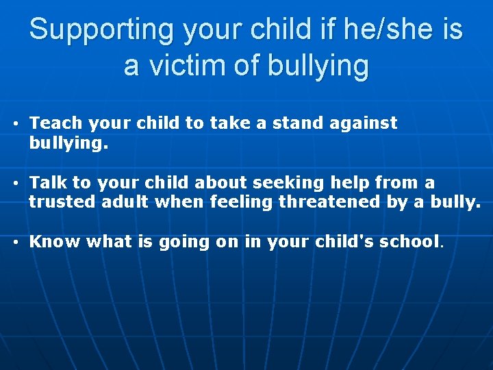 Supporting your child if he/she is a victim of bullying • Teach your child
