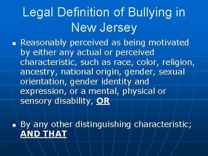 Legal Definition of Bullying in New Jersey n n Reasonably perceived as being motivated