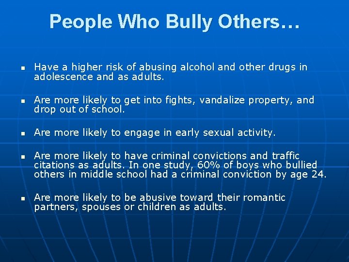 People Who Bully Others… n Have a higher risk of abusing alcohol and other