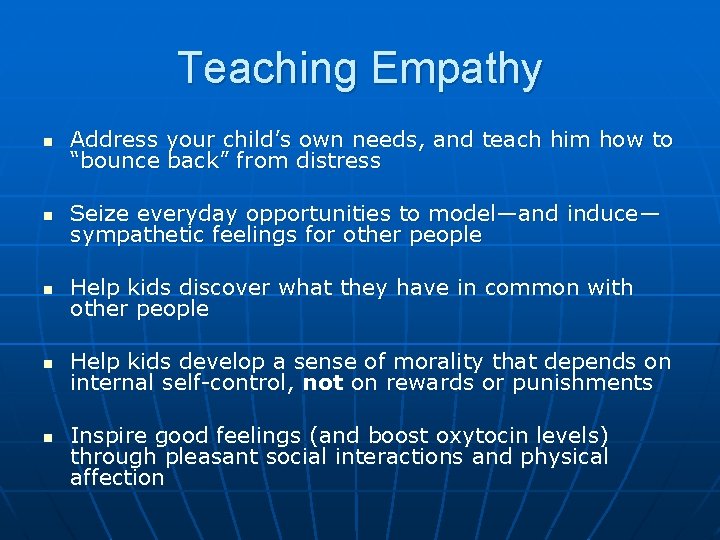 Teaching Empathy n Address your child’s own needs, and teach him how to “bounce