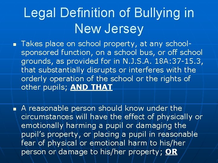 Legal Definition of Bullying in New Jersey n n Takes place on school property,