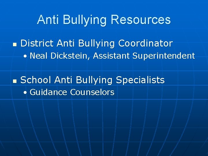 Anti Bullying Resources n District Anti Bullying Coordinator • Neal Dickstein, Assistant Superintendent n