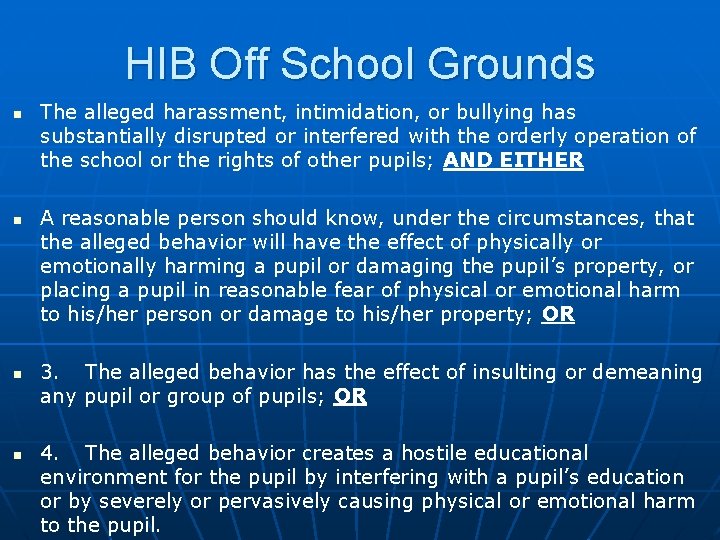 HIB Off School Grounds n n The alleged harassment, intimidation, or bullying has substantially