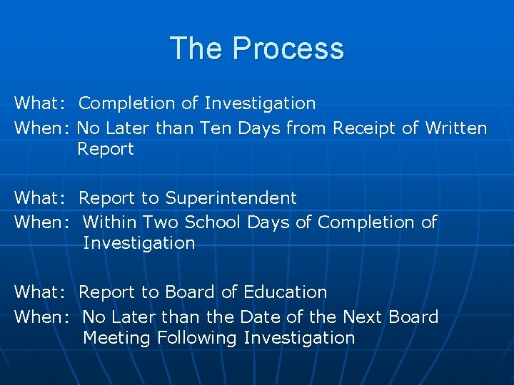 The Process What: Completion of Investigation When: No Later than Ten Days from Receipt