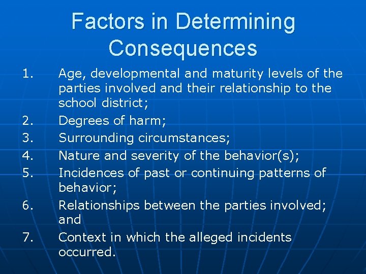 Factors in Determining Consequences 1. 2. 3. 4. 5. 6. 7. Age, developmental and