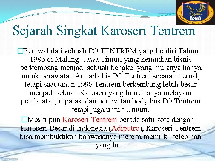Sejarah Singkat Karoseri Tentrem �Berawal dari sebuah PO TENTREM yang berdiri Tahun 1986 di