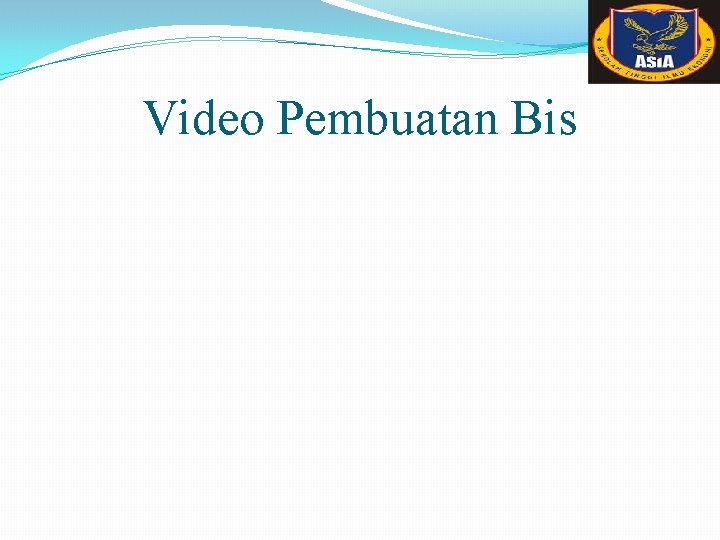 Video Pembuatan Bis 