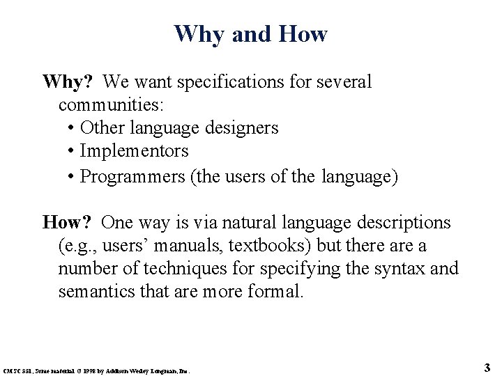 Why and How Why? We want specifications for several communities: • Other language designers