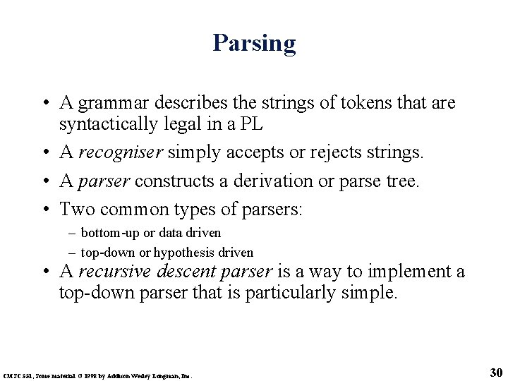 Parsing • A grammar describes the strings of tokens that are syntactically legal in