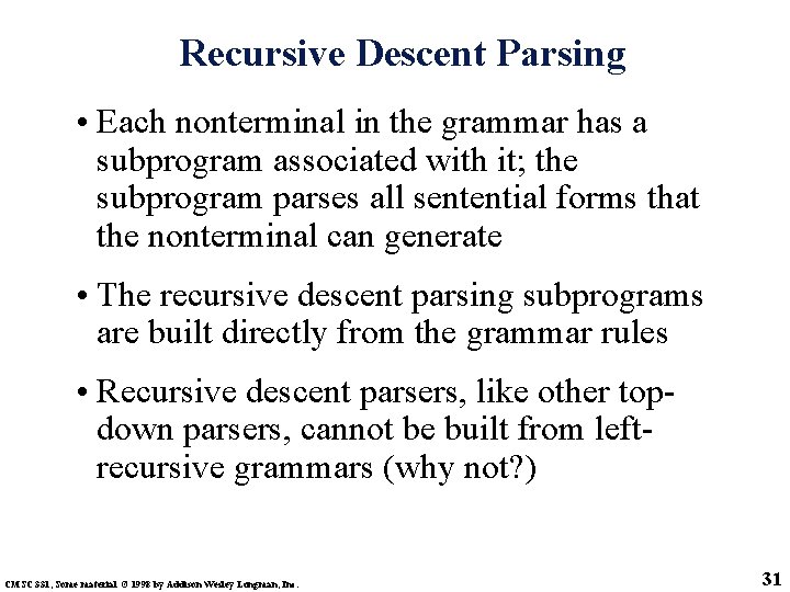 Recursive Descent Parsing • Each nonterminal in the grammar has a subprogram associated with