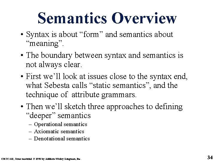 Semantics Overview • Syntax is about “form” and semantics about “meaning”. • The boundary