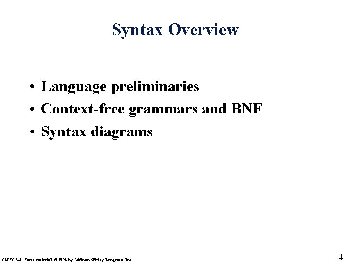 Syntax Overview • Language preliminaries • Context-free grammars and BNF • Syntax diagrams CMSC