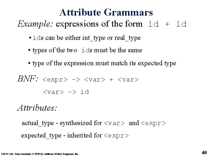 Attribute Grammars Example: expressions of the form id + id • ids can be