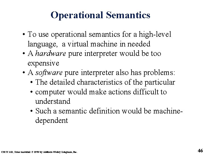 Operational Semantics • To use operational semantics for a high-level language, a virtual machine