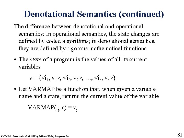 Denotational Semantics (continued) The difference between denotational and operational semantics: In operational semantics, the