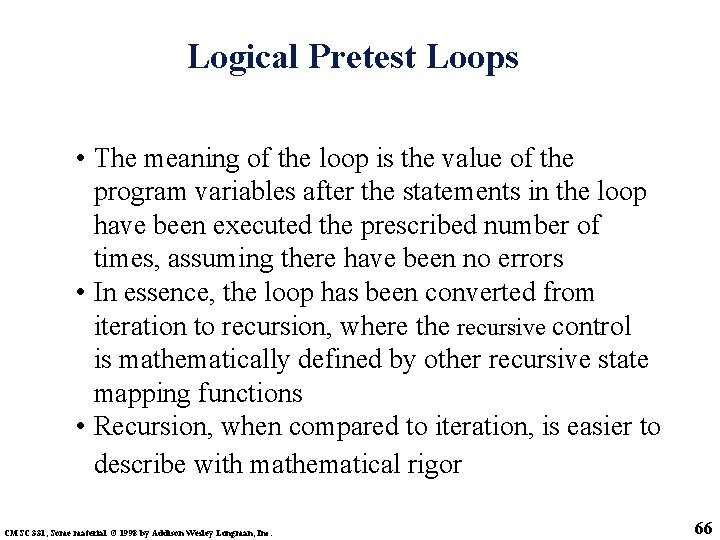 Logical Pretest Loops • The meaning of the loop is the value of the