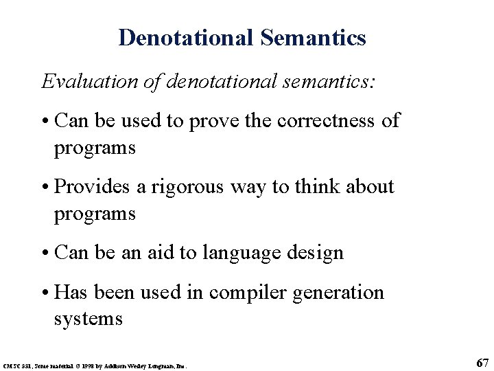 Denotational Semantics Evaluation of denotational semantics: • Can be used to prove the correctness