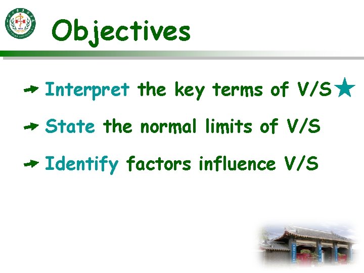 Objectives Interpret the key terms of V/S ★ State the normal limits of V/S