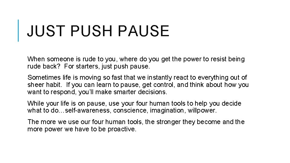 JUST PUSH PAUSE When someone is rude to you, where do you get the