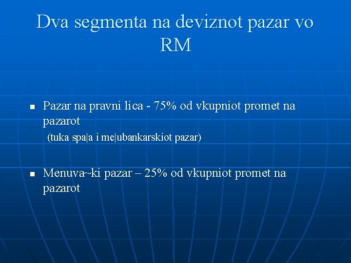 Dva segmenta na deviznot pazar vo RM n Pazar na pravni lica - 75% Dva segmenta na deviznot pazar vo RM n Pazar na pravni lica - 75%
