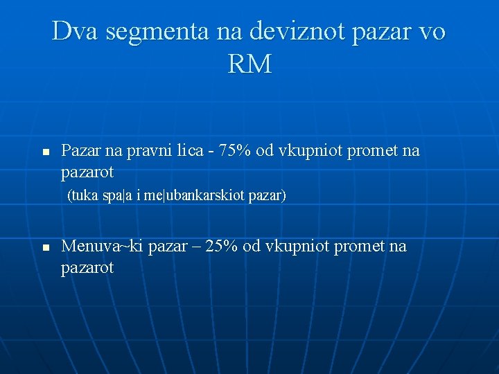 Dva segmenta na deviznot pazar vo RM n Pazar na pravni lica - 75%