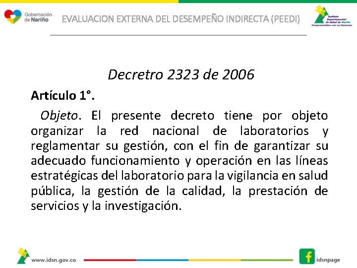 EVALUACION EXTERNA DEL DESEMPEÑO INDIRECTA (PEEDI) Decretro 2323 de 2006 Artículo 1°. Objeto. El