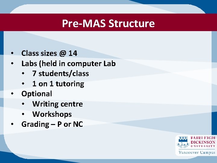 Pre-MAS Structure • Class sizes @ 14 • Labs (held in computer Lab •