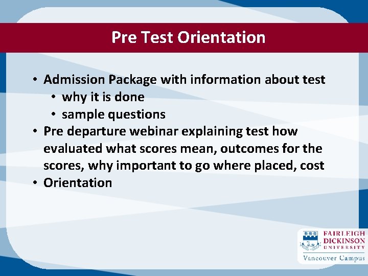 Pre Test Orientation • Admission Package with information about test • why it is