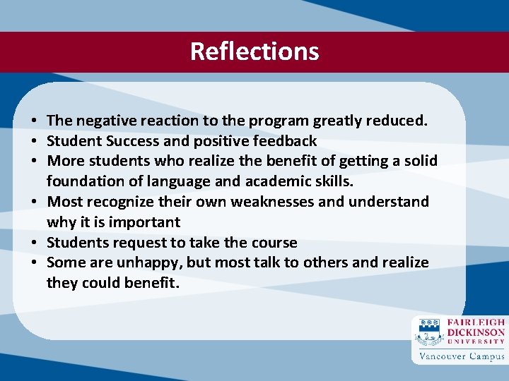 Reflections • The negative reaction to the program greatly reduced. • Student Success and