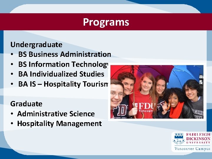 Programs Undergraduate • BS Business Administration • BS Information Technology • BA Individualized Studies