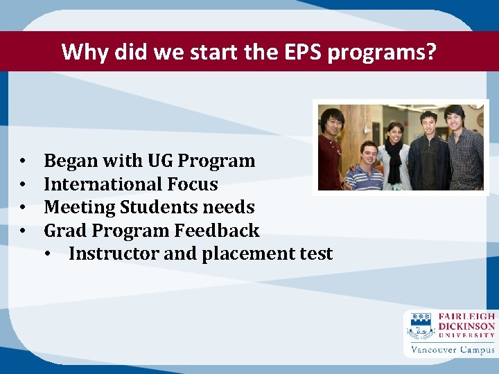 Why did we start the EPS programs? • • Began with UG Program International