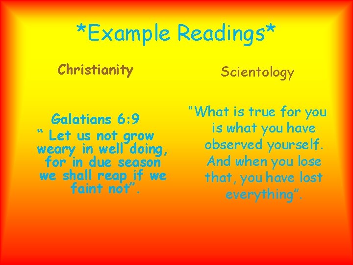*Example Readings* Christianity Galatians 6: 9 “ Let us not grow weary in well