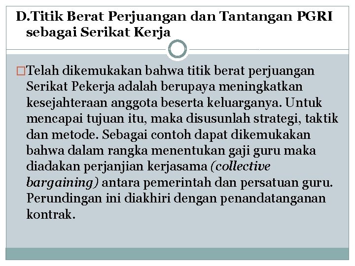 D. Titik Berat Perjuangan dan Tantangan PGRI sebagai Serikat Kerja �Telah dikemukakan bahwa titik D. Titik Berat Perjuangan dan Tantangan PGRI sebagai Serikat Kerja �Telah dikemukakan bahwa titik