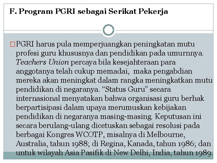 F. Program PGRI sebagai Serikat Pekerja �PGRI harus pula memperjuangkan peningkatan mutu profesi guru