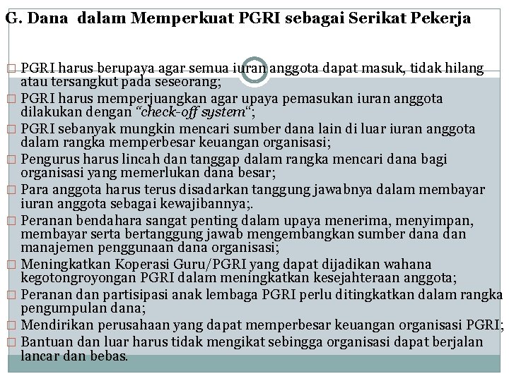 G. Dana dalam Memperkuat PGRI sebagai Serikat Pekerja � PGRI harus berupaya agar semua