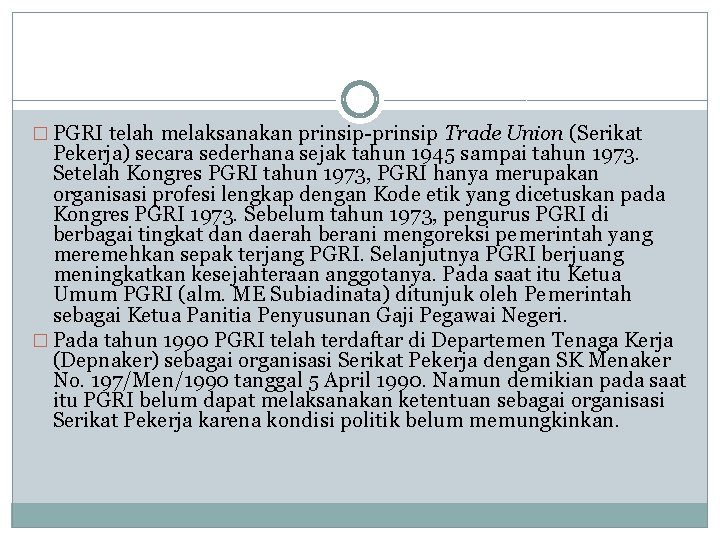 � PGRI telah melaksanakan prinsip Trade Union (Serikat Pekerja) secara sederhana sejak tahun 1945 � PGRI telah melaksanakan prinsip Trade Union (Serikat Pekerja) secara sederhana sejak tahun 1945