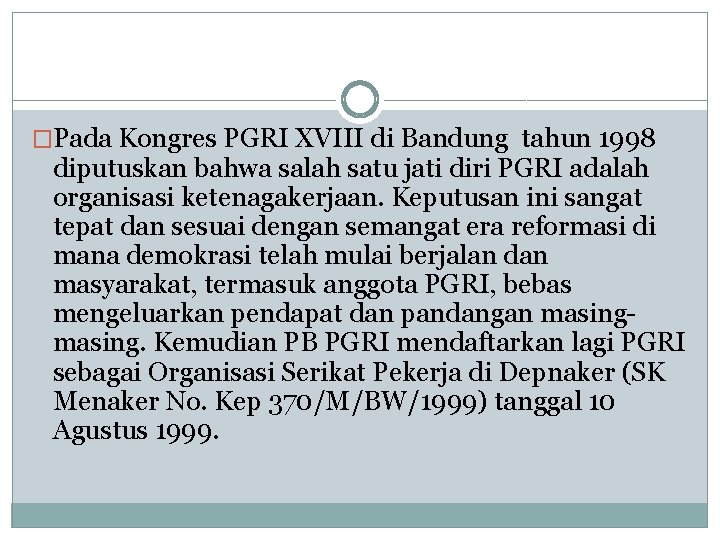 �Pada Kongres PGRI XVIII di Bandung tahun 1998 diputuskan bahwa salah satu jati diri
