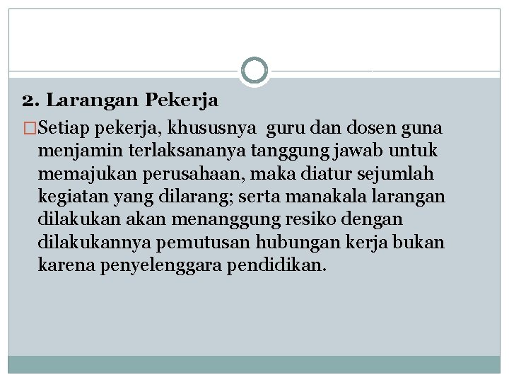 2. Larangan Pekerja �Setiap pekerja, khususnya guru dan dosen guna menjamin terlaksananya tanggung jawab 2. Larangan Pekerja �Setiap pekerja, khususnya guru dan dosen guna menjamin terlaksananya tanggung jawab