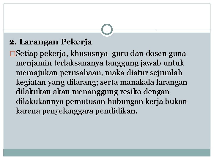 2. Larangan Pekerja �Setiap pekerja, khususnya guru dan dosen guna menjamin terlaksananya tanggung jawab